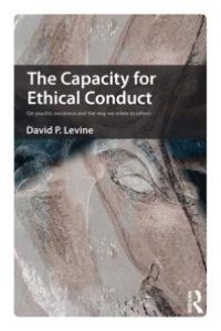 cover of the book The Capacity for Ethical Conduct : On Psychic Existence and the Way We Relate to Others