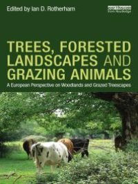 cover of the book Trees, Forested Landscapes and Grazing Animals : A European Perspective on Woodlands and Grazed Treescapes