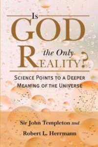 cover of the book Is God the Only Reality : Science Points Deeper Meaning of Universe