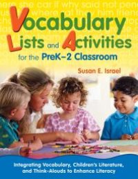 cover of the book Vocabulary Lists and Activities for the PreK-2 Classroom : Integrating Vocabulary, Children's Literature, and Think-Alouds to Enhance Literacy