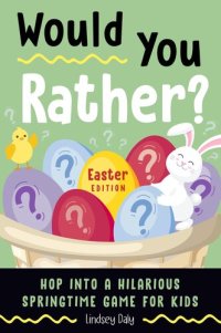 cover of the book Would You Rather? Easter Edition: Hop into a Hilarious Springtime Game for Kids