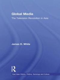 cover of the book Global Media : The Television Revolution in Asia