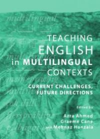 cover of the book Teaching English in Multilingual Contexts : Current Challenges, Future Directions