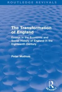 cover of the book The Transformation of England: Essays in the Economic and Social History of England in the Eighteenth Century