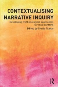 cover of the book Contextualising Narrative Inquiry : Developing Methodological Approaches for Local Contexts