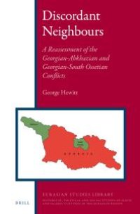 cover of the book Discordant Neighbours: a Reassessment of the Georgian-Abkhazian and Georgian-South Ossetian Conflicts : A Reassessment of the Georgian-Abkhazian and Georgian-South Ossetian Conflicts