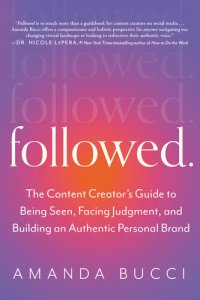 cover of the book Followed: The Content Creator's Guide to Being Seen, Facing Judgment, and Building an Authentic Personal Brand