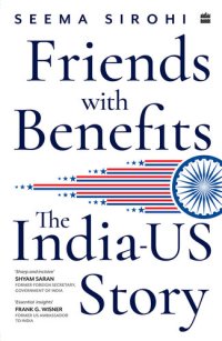 cover of the book Friends with Benefits: The India-US Story