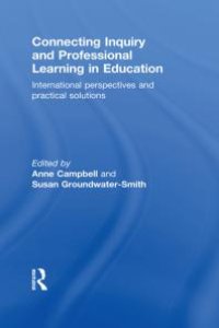 cover of the book Connecting Inquiry and Professional Learning in Education : International Perspectives and Practical Solutions