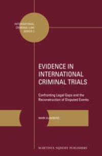 cover of the book Evidence in International Criminal Trials : Confronting Legal Gaps and the Reconstruction of Disputed Events