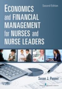 cover of the book Economics and Financial Management for Nurses and Nurse Leaders : Second Edition