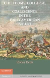 cover of the book Chiefdoms, Collapse, and Coalescence in the Early American South