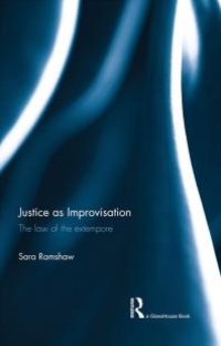 cover of the book Justice As Improvisation : The Law of the Extempore