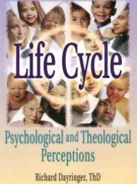 cover of the book Life Cycle : Psychological and Theological Perceptions