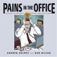 cover of the book Pains in the Office: 50 People You Absolutely, Definitely Must Avoid at Work!