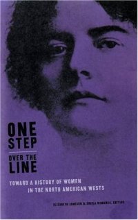 cover of the book One Step over the Line: Toward a History of Women in the North American Wests