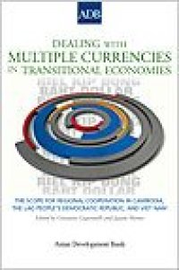 cover of the book Dealing With Multiple Currencies in Transitional Economies: The Scope for Regional Cooperation in Cambodia, the Lao People's Democratic Republic, and Viet Nam