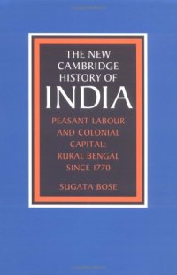 cover of the book The New Cambridge History of India, Peasant Labour and Colonial Capital~ Rural Bengal since 1770