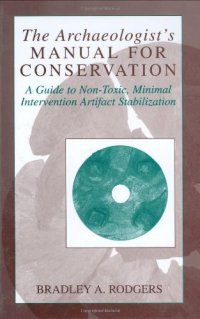 cover of the book The Archaeologist's Manual for Conservation: A Guide to Non-Toxic, Minimal Intervention Artifact Stabilization 