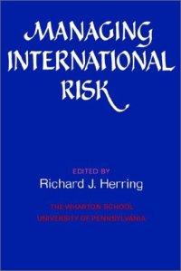 cover of the book Managing International Risk: Essays Commissioned in Honor of the Centenary of the Wharton School, University of Pennsylvania