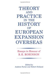 cover of the book Theory and Practice in the History of European Expansion Overseas: Essays in Honour of Ronald Robinson