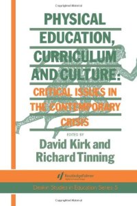 cover of the book Physical Education, Curriculum And Culture: Critical Issues In The Contemporary Crisis 