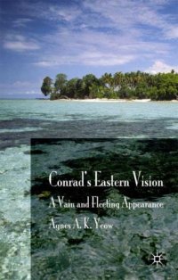 cover of the book Conrad's Eastern Vision: A Vain and Floating Appearance