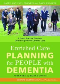 cover of the book Enriched Care Planning for People with Dementia: A Good Practice Guide for Delivering Person-Centred Dementia Care 