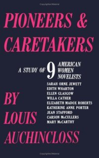 cover of the book Pioneers and Caretakers: A Study of 9 American Women Novelists