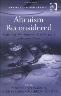 cover of the book Altruism Reconsidered: Exploring New Approaches to Property in Human Tissue 