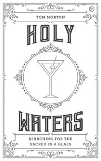 cover of the book Holy Waters: Searching for the sacred in a glass