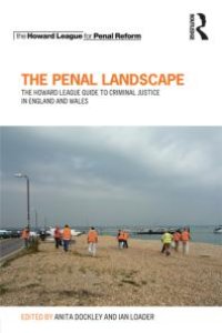 cover of the book The Penal Landscape : The Howard League Guide to Criminal Justice in England and Wales