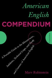 cover of the book American English Compendium: A Portable Guide to the Idiosyncrasies, Subtleties, Technical Lingo, and Nooks and Crannies of American English