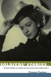 cover of the book Soldiers' Stories : Military Women in Cinema and Television since World War II