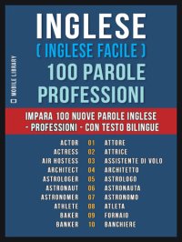 cover of the book Inglese ( Inglese Facile ) 100 Parole--Professioni: Impara 100 nuove parole Inglese--Professioni--con testo bilingue