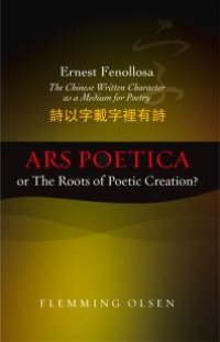 cover of the book Ernest Fenollosa -- the Chinese Written Character As a Medium for Poetry : Ars Poetica or the Roots of Poetic Creation?