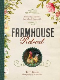 cover of the book Farmhouse Retreat: Life-Giving Inspiration from a Rustic Countryside