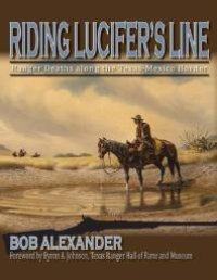 cover of the book Riding Lucifer's Line : Ranger Deaths Along the Texas-Mexico Border