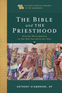 cover of the book The Bible and the Priesthood: Priestly Participation in the One Sacrifice for Sins