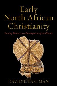 cover of the book Early North African Christianity: Turning Points in the Development of the Church