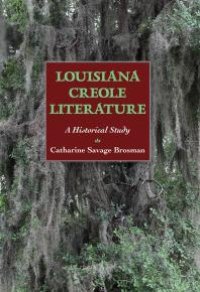 cover of the book Louisiana Creole Literature : A Historical Study