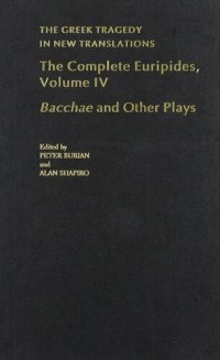 cover of the book The Complete Euripides: Volume IV: Bacchae and Other Plays (Greek Tragedy in New Translations)