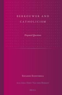 cover of the book Berkouwer and Catholicism : Disputed Questions