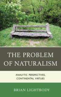 cover of the book The Problem of Naturalism : Analytic Perspectives, Continental Virtues