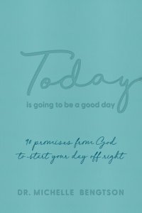 cover of the book Today Is Going to Be a Good Day: 90 Promises from God to Start Your Day Off Right