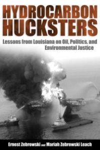 cover of the book Hydrocarbon Hucksters : Lessons from Louisiana on Oil, Politics, and Environmental Justice