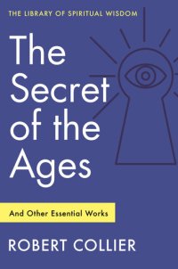 cover of the book The Secret of the Ages--And Other Essential Works