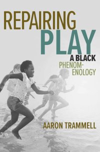 cover of the book Repairing Play: A Black Phenomenology