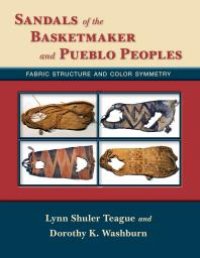 cover of the book Sandals of the Basketmaker and Pueblo Peoples : Fabric Structure and Color Symmetry