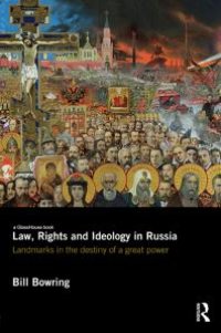 cover of the book Law, Rights and Ideology in Russia : Landmarks in the Destiny of a Great Power